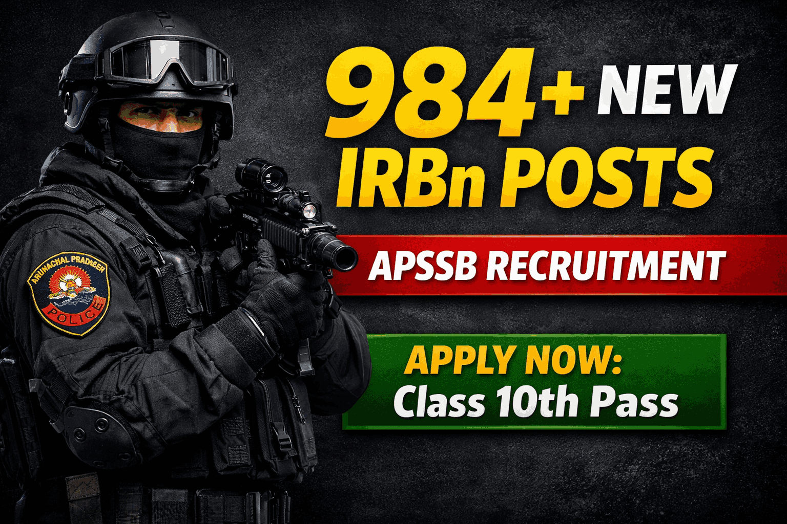 IRB GD Recruitment for 984 new APSSB IRBn posts- apply!
